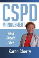 CSPD Management What Should I Do? 0359194907 Book Cover