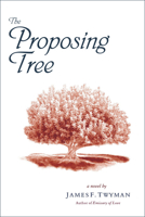 The Proposing Tree: A Love Story 1571743944 Book Cover