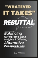 "Whatever it Takes" Rebuttal: Balancing Criticisms with Insights & Offering Alternative Perspectives B0C47SSS59 Book Cover