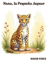 Nana, la Pequeña Jaguar (Spanish Edition) B0F4D5Q13H Book Cover