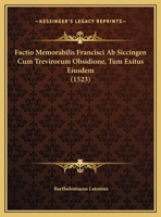 Factio Memorabilis Francisci Ab Siccingen Cum Trevirorum Obsidione, Tum Exitus Eiusdem (1523) 1120618940 Book Cover