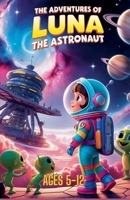 The Adventures Of Luna The Astronaut B0DR3Q18ZH Book Cover