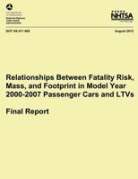 Relationships Between Fatality Risk, Mass, and Footprint in Model Year 2000-2007 Passenger Cars and LTVs ? Final Report 1493542478 Book Cover