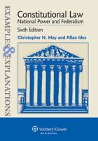 Examples and Explanations: Constitutional Law: National Power and Federalism, Sixth Edition 1454805242 Book Cover