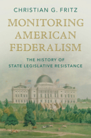 Monitoring American Federalism: The History of State Legislative Resistance 1009325574 Book Cover