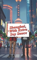 Shanghai, With Extra Soy Sauce B0F4MTK5M3 Book Cover