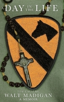 A Day in the Life: 7th Cavalry: A Memoir B0CFZRPGT3 Book Cover