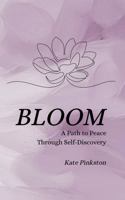 BLOOM: A Path to Peace Through Self-Discovery B0FBLN5KQM Book Cover