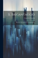 Il Brigantaggio: Ricerche Sociologiche Ed Antropologiche 1021209465 Book Cover