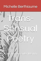 Trans-Sensual Poetry: A Journey of Gender Identity B0G5K9ZYGV Book Cover