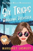 Six Tricks: Doggone Disaster 0998580988 Book Cover