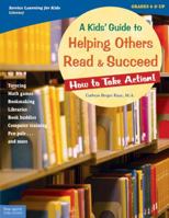 A Kids' Guide to Helping Others Read and Succeed: How to Take Action (Service Learning for Kids) 1575422417 Book Cover