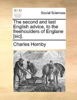 The second and last English advice, to the freehoulders of Englane [sic]. 1170879365 Book Cover