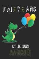j'ai 7 ans et je suis magique !! Carnet de notes: Un carnet de notes pour les amoureux des Dragons, cadeau d'anniversaire et de Noël pour les fans de Dragons, cadeaux pour 7 ans (French Edition) B084WLX3FM Book Cover