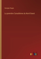 La première Canadiènne du Nord-Ouest 3385009308 Book Cover