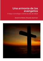 Una armonía de los evangelios: Ensayo narrativo sobre la vida de Jesús (Spanish Edition) 131246710X Book Cover