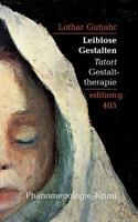 Leiblose Gestalten: Tatort Gestalttherapie 3744869806 Book Cover