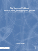 The Waistcoat Workbook: Historical, Modern and Genre Drafting of Waistcoats for Men and Women 1837 – Present Day 1032159634 Book Cover