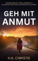 Geh mit Anmut: Ein fesselnder Psychothriller über Besessenheit und Gefahr (Selena-Bailey-Thrillerreihe) (German Edition) 1953268277 Book Cover