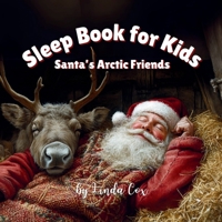 Sleep Book for Kids: Santa’s Arctic Friends: A Gentle Christmas Sleep Book with Reindeer, Sleigh Dogs, and Polar Animals B0DZ6TRJP6 Book Cover