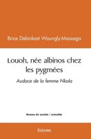 Louoh, née albinos chez les pygmées (French Edition) 2414522097 Book Cover