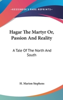 Hagar the martyr; or, Passion and reality. A tale of the North and South 1277115761 Book Cover