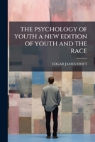 THE PSYCHOLOGY OF YOUTH A NEW EDITION OF YOUTH AND THE RACE 1179605322 Book Cover