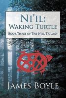 Ni'il: Waking Turtle: Book Three of The Ni'il Trilogy 146200296X Book Cover