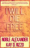 I Will Die Free 0816310440 Book Cover