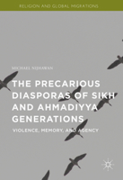The Precarious Diasporas of Sikh and Ahmadiyya Generations: Violence, Memory, and Agency 1137499591 Book Cover