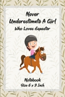 Never Underestimate A Girl Who Loves Equestrian: Equestrian Notebook Gift for Horse Lovers & Girls equestrian racing cavalry Gift (Horse gifts for girls). 1651231230 Book Cover