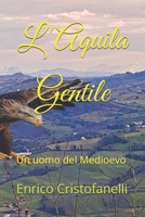 L'Aquila Gentile: Un uomo del Medioevo (Italian Edition) B0DYY1M86G Book Cover