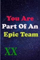 You Are Part Of An Epic Team XX: Coworkers Gifts, Coworker Gag Book, Member, Manager, Leader, Strategic Planning, Employee, Colleague and Friends. B0841DL1G3 Book Cover