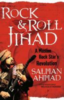 Rock & Roll Jihad: A Muslim Rock Star's Revolution 1416597689 Book Cover