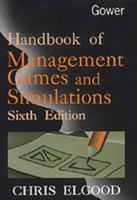 Handbook of Management Games and Simulations 0566077531 Book Cover