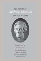 The Papers of Andrew Jackson, volume 12, 1834 1621907554 Book Cover