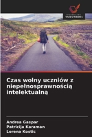 Czas wolny uczniów z niepelnosprawnoscia intelektualna (Polish Edition) 6208805015 Book Cover