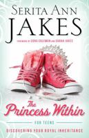 Princess Within for Teens: Discovering Your Royal Inheritance 0764212044 Book Cover