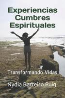 Experiencias Cumbres Espirituales: Transformando Vidas 1798654156 Book Cover