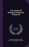 The Journal of Biological Chemistry, Volume 30 1276813732 Book Cover