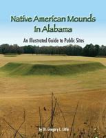 Native American Mounds in Alabama: An Illustrated Guide to Public Sites, Revised 0965539296 Book Cover