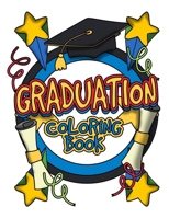 Graduation Coloring Book: Kindergarten, Preschool, & Elementary Graduate Coloring Pages for Little Boys & Girls Ages 4 to 8 B0892DFXFV Book Cover