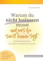 Warum du nicht loslassen musst und was dir sonst keiner sagt: SelbstBewusstsein für Eltern autistischer Kinder (German Edition) 3769324293 Book Cover
