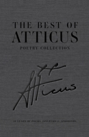 The Best of Atticus Poetry - A Curated Collection of Favorite Poems - Linen Bound Hardcover Coffee Table Book - 10 Years of Poems, Epigrams and Aphorisms B0CK5HLJ3Q Book Cover