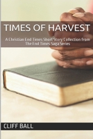 Times of Harvest: The End Times Saga Short Story Collection (The End Times Saga - A Christian End Times Series) B0FZ8JZ5GL Book Cover