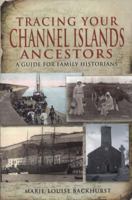 Tracing Your Channel Islands Ancestors: A Guide for Family Historians 1848843720 Book Cover