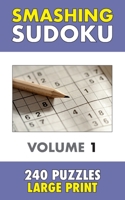 Smashing Sudoku 1: 240 Sudoku Puzzles - Large Print B08CPNPLFY Book Cover