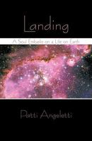 Landing: A Soul Embarks on a Life on Earth 1450266509 Book Cover