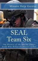 SEAL Team Six: The History of the Special Forces Team Who Killed Osama bin Laden 147921003X Book Cover