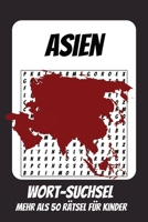 Wortsuchrätsel Asien: Rätselbuch für Kinder mit Suchsel zu Asien, Thailand, China und mehr | 110 Seiten, mehr als 50 Rätsel | Geschenk für Urlaub, Geburtstage und Freizeit (German Edition) B0HC4BST9Y Book Cover